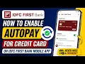 How to enable Autopay for credit card on idfc first Bank mobile banking app