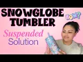 Snowglobe Tumbler Suspended Solution