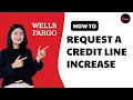 How To Request A Credit Line Increase With Wells Fargo