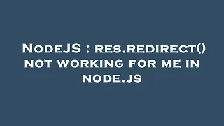 NodeJS res redirect not working for me in node js
