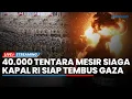 Download Lagu 🔴40.000 Tentara Mesir Siaga Siap Perangi IDF hingga Kapal RI Bakal Tembus Blokade Israel di Gaza