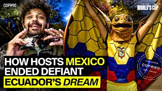 How Hosts Mexico Ended Defiant Ecuador’s Dream