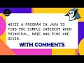 Write a program in java to find the simple interest when principal rate and time are given Bluej