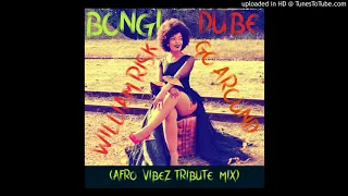 bongi dube go around william risk afro vibez tribute mix 