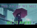 Download Lagu The Night we Met || But Its Raining 🌧🌧🌧 || Slowed Down Songs