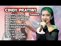 Lagu FULL ALBUM TERBARU 2025 CINDY PRATIWI KANGGO SENOK - BARANG SLUNDUPAN - KEBAKAR CEMBURU 
