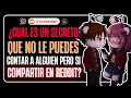 WHAT SECRET WOULD YOU NEVER TELL ANYONE BUT WOULD YOU TELL REDDIT REDDIT QUESTIONS