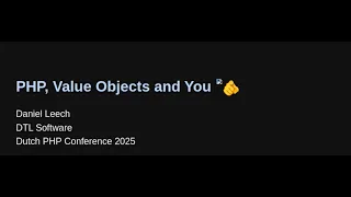 PHP Value Objects and You by Daniel Leech
