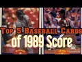 Top 5 Baseball Cards of 1989 Score