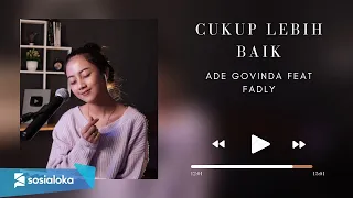 Download CUKUP LEBIH BAIK - ADE GOVINDA FT. PADI | MICHELA THEA MP3