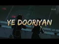 Download Lagu Ye Dooriyan (Slowed ~ Reverb) - Love Aaj Kal 2 | Mohit Chauhan | Raj Indian Lofi Song Channel