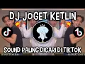 Lagu DJ JOGET KETLIN || SOUND DANCE VIRAL DI TIKTOK‼️
