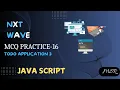 MCQ Practice - 16 Todos Application 3 javascript CCBP NxtWave JS by MSR Coding