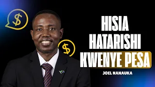 HISIA HATARISHI KWENYE PESA - JOEL NANAUKA