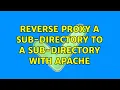 Reverse Proxy a Sub-directory to a Sub-directory with Apache