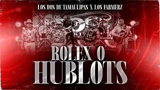 los farmerz y los dos de tamaulipas rolex o hublots en vivo 