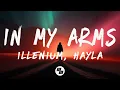 Download Lagu ILLENIUM, Hayla - In My Arms (Lyrics)