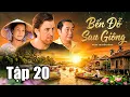 Lagu BẾN ĐỖ SAU GIÔNG - Tập 20 | PHIM TRUYỀN HÌNH VIỆT NAM | PHIM VIỆT NAM HAY | PHIM VIỆT HAY MỚI 2026