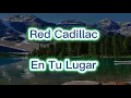 Red Cadillac En Tu Lugar-Letra