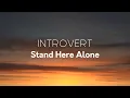 Download Lagu Stand Here Alone - Introvert | Lirik