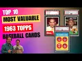 Top 10 Most Valuable 1963 Topps Baseball Cards