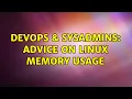 DevOps SysAdmins Advice on Linux Memory Usage 5 Solutions