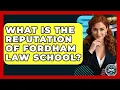 What Is The Reputation Of Fordham Law School - Law School Prep Hub