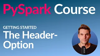 PySpark Course Using the CSV Header Option