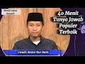 40 Menit Tanya Jawab Populer Terbaik, Ustadz Ammi Nur Baits