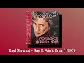 Download Lagu Rod Stewart - Say It Ain’t True (1980)