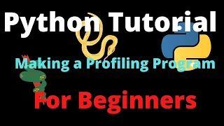 Python Tutorial Building a Profiling Program Coding Part Two