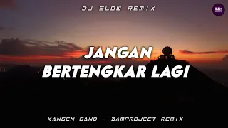 dj slow remix jangan bertengkar lagi kangen band zamproject remix 