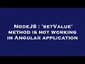 NodeJS setValue method is not working in Angular application