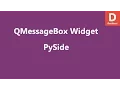 PySide Message Box Widget QMessageBox