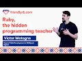 Victor Motogna - Ruby the hidden programming teacher