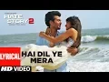 Download Lagu Hai Dil Ye Mera Full Song with Lyrics | Hate Story 2 | Arijit Singh | Jay Bhanushali, Surveen Chawla