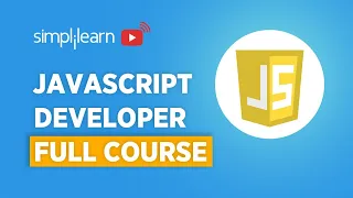 JavaScript Developer Full Course JavaScript Developer Tutorial JavaScript Tutorial Simplilearn