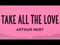 Download Lagu Arthur Nery - TAKE ALL THE LOVE