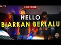 Download Lagu HELLO - BIARKAN BERLALU || LIVE COVER KHAIR BAND