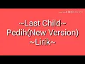 Download Lagu Last Child Pedih (new version)Lirik