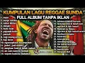 Download Lagu kumpulan lagu reggae sunda terbaru full album tanpa iklan 2025