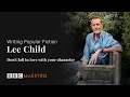 Lee Child – Word niet verliefd op je personage – Populaire fictie schrijven – BBC Maestro