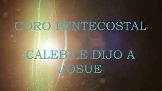 coro pentecostal caleb le dijo a josue ese monte es mio