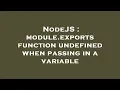 NodeJS module exports function undefined when passing in a variable