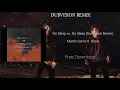 Martin Garrix ft. Bonn - No Sleep vs. No Sleep (DubVision Remix)