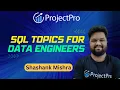 SQL Topics for Data Engineers By Shashank Mishra