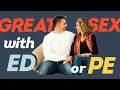 How to Have Great Sex When Your Partner Has ED PE or Performance Anxiety
