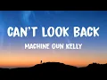 Machine Gun Kelly - can't look back (Lyrics)