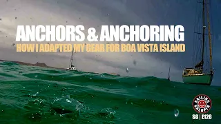 Anchors & Anchoring | How I Adapted My Gear For Conditions On Boa Vista, Cabo Verde | S6 Epsd 126