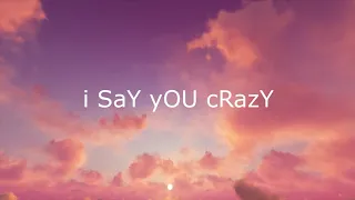 YOu Say YOu LoVe ME I SAy YOu CRaZy TikTok Version Parody 